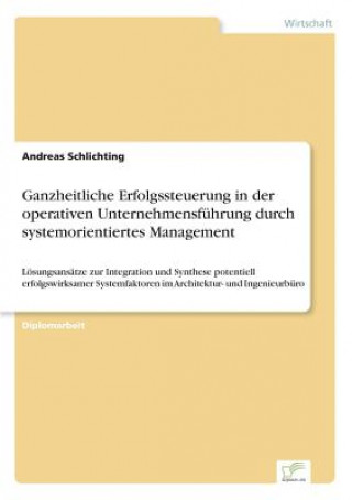 Könyv Ganzheitliche Erfolgssteuerung in der operativen Unternehmensfuhrung durch systemorientiertes Management Andreas Schlichting