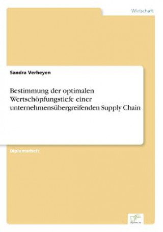 Könyv Bestimmung der optimalen Wertschoepfungstiefe einer unternehmensubergreifenden Supply Chain Sandra Verheyen
