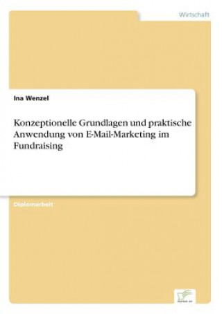 Buch Konzeptionelle Grundlagen und praktische Anwendung von E-Mail-Marketing im Fundraising Ina Wenzel