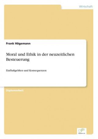 Kniha Moral und Ethik in der neuzeitlichen Besteuerung Frank Högemann