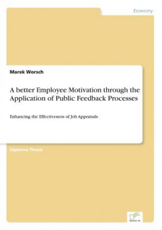 Kniha better Employee Motivation through the Application of Public Feedback Processes Marek Worsch