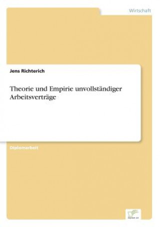 Kniha Theorie und Empirie unvollstandiger Arbeitsvertrage Jens Richterich