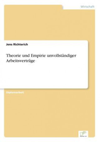 Livre Theorie und Empirie unvollstandiger Arbeitsvertrage Jens Richterich