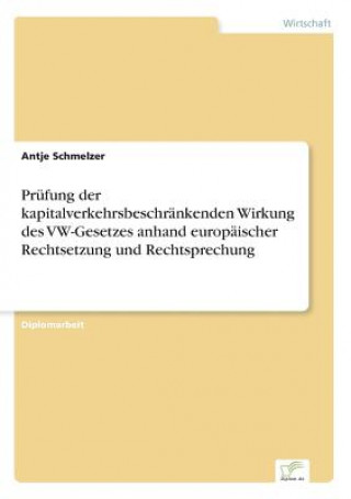 Carte Prufung der kapitalverkehrsbeschrankenden Wirkung des VW-Gesetzes anhand europaischer Rechtsetzung und Rechtsprechung Antje Schmelzer