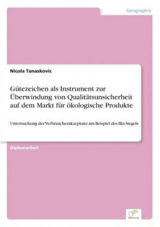 Kniha Gutezeichen als Instrument zur UEberwindung von Qualitatsunsicherheit auf dem Markt fur oekologische Produkte Nicola Tanaskovic