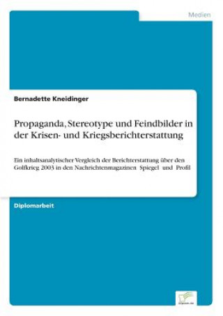 Carte Propaganda, Stereotype und Feindbilder in der Krisen- und Kriegsberichterstattung Bernadette Kneidinger