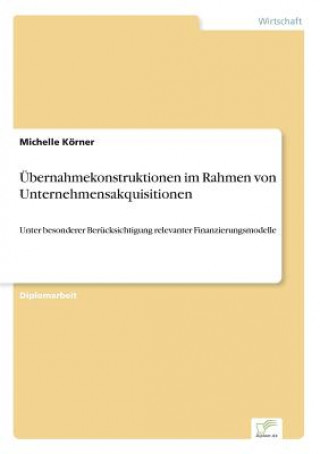 Knjiga UEbernahmekonstruktionen im Rahmen von Unternehmensakquisitionen Michelle Körner