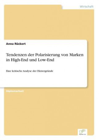 Kniha Tendenzen der Polarisierung von Marken in High-End und Low-End Anna Rückert