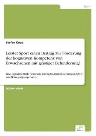 Carte Leistet Sport einen Beitrag zur Foerderung der kognitiven Kompetenz von Erwachsenen mit geistiger Behinderung? Stefan Kopp