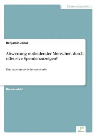 Kniha Abwertung notleidender Menschen durch offensive Spendenanzeigen? Benjamin Jonas
