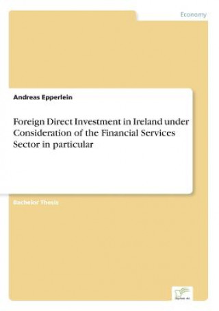 Buch Foreign Direct Investment in Ireland under Consideration of the Financial Services Sector in particular Andreas Epperlein