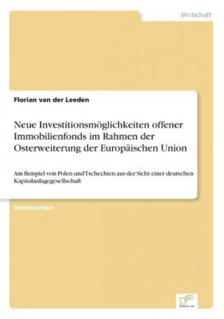 Carte Neue Investitionsmoeglichkeiten offener Immobilienfonds im Rahmen der Osterweiterung der Europaischen Union Florian van der Leeden