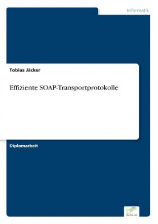 Kniha Effiziente SOAP-Transportprotokolle Tobias Jäcker