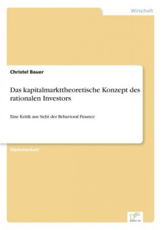 Könyv kapitalmarkttheoretische Konzept des rationalen Investors Christel Bauer