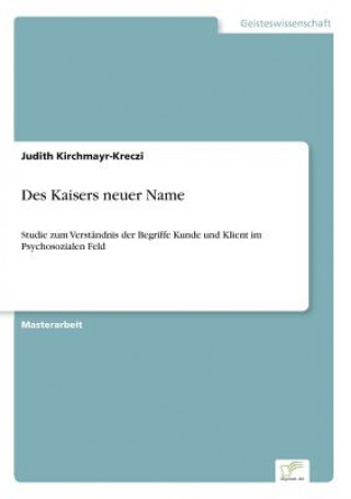 Kniha Des Kaisers neuer Name Judith Kirchmayr-Kreczi