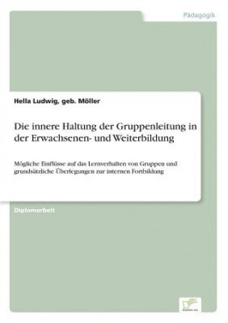 Книга innere Haltung der Gruppenleitung in der Erwachsenen- und Weiterbildung geb. Möller