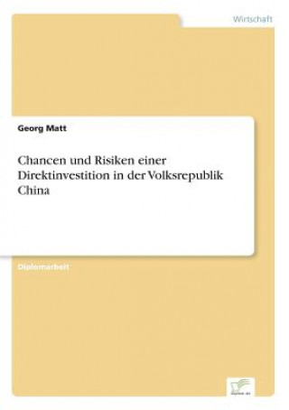Kniha Chancen und Risiken einer Direktinvestition in der Volksrepublik China Georg Matt