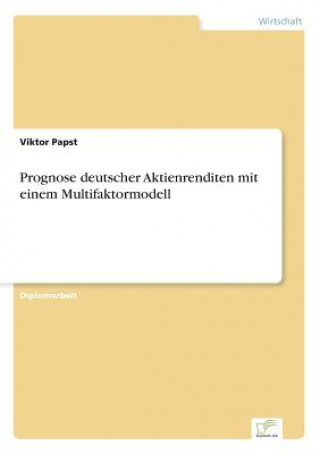 Kniha Prognose deutscher Aktienrenditen mit einem Multifaktormodell Viktor Papst