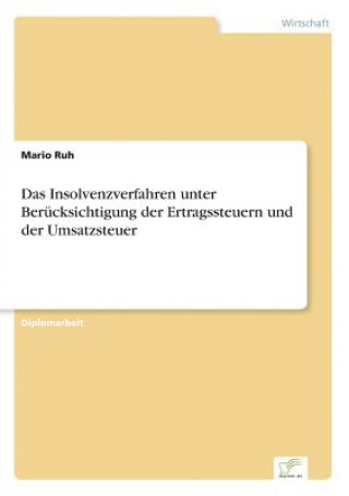 Kniha Insolvenzverfahren unter Berucksichtigung der Ertragssteuern und der Umsatzsteuer Mario Ruh