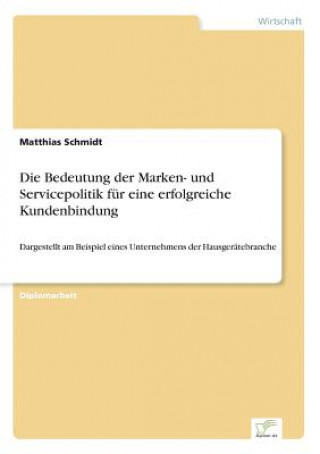 Carte Bedeutung der Marken- und Servicepolitik fur eine erfolgreiche Kundenbindung Matthias Schmidt
