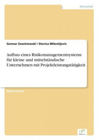 Könyv Aufbau eines Risikomanagementsystems fur kleine und mittelstandische Unternehmen mit Projektleistungstatigkeit Gunnar Zawistowski