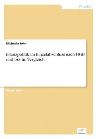 Carte Bilanzpolitik im Einzelabschluss nach HGB und IAS im Vergleich Michaela John