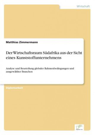 Könyv Wirtschaftsraum Sudafrika aus der Sicht eines Kunststoffunternehmens Matthias Zimmermann