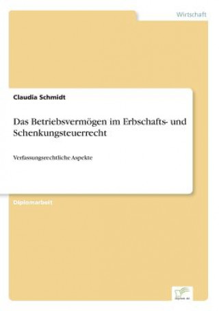 Könyv Betriebsvermoegen im Erbschafts- und Schenkungsteuerrecht Claudia Schmidt