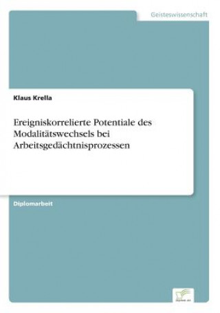 Buch Ereigniskorrelierte Potentiale des Modalitatswechsels bei Arbeitsgedachtnisprozessen Klaus Krella