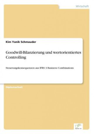 Carte Goodwill-Bilanzierung und wertorientiertes Controlling Kim Yanik Schmauder