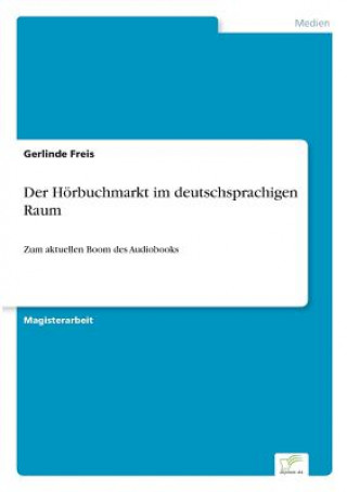 Książka Hoerbuchmarkt im deutschsprachigen Raum Gerlinde Freis