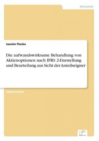 Книга aufwandswirksame Behandlung von Aktienoptionen nach IFRS 2-Darstellung und Beurteilung aus Sicht der Anteilseigner Jasmin Flecke