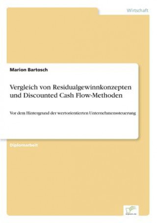 Carte Vergleich von Residualgewinnkonzepten und Discounted Cash Flow-Methoden Marion Bartosch
