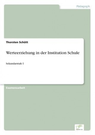 Kniha Werteerziehung in der Institution Schule Thorsten Schütt