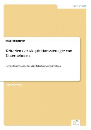 Kniha Kriterien der Akquisitionsstrategie von Unternehmen Madlen Küster