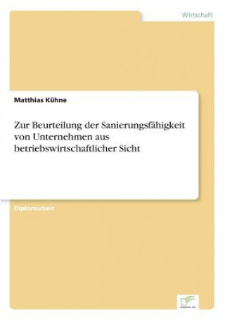 Könyv Zur Beurteilung der Sanierungsfahigkeit von Unternehmen aus betriebswirtschaftlicher Sicht Matthias Kühne