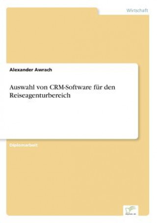 Könyv Auswahl von CRM-Software fur den Reiseagenturbereich Alexander Awrach