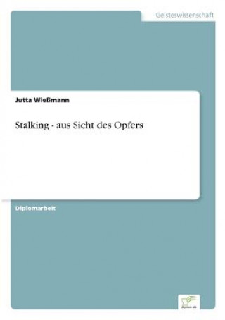 Knjiga Stalking - aus Sicht des Opfers Jutta Wießmann