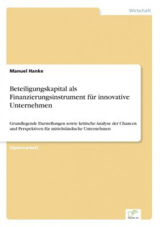 Kniha Beteiligungskapital als Finanzierungsinstrument fur innovative Unternehmen Manuel Hanke
