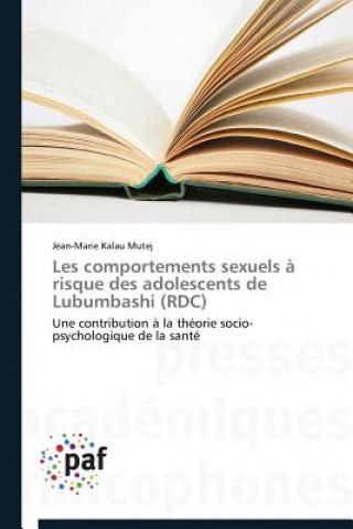 Könyv Les Comportements Sexuels A Risque Des Adolescents de Lubumbashi (Rdc) Jean-Marie Kalau Mutej