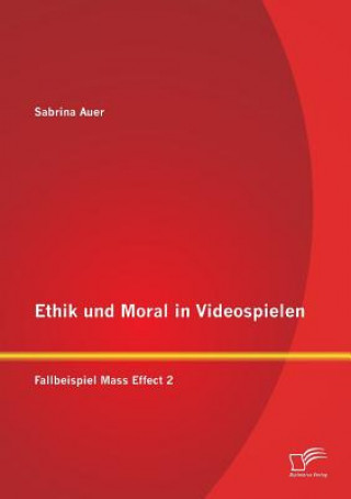 Книга Ethik und Moral in Videospielen Sabrina Auer