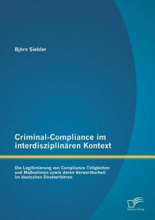 Könyv Criminal-Compliance im interdisziplinaren Kontext Bjorn Siebler