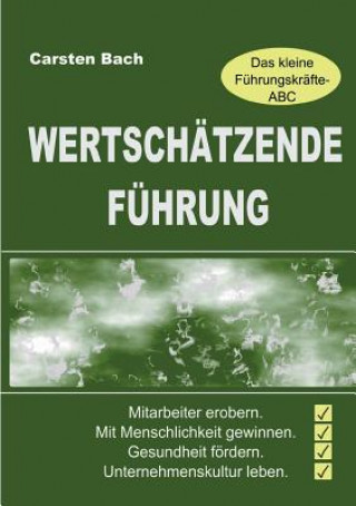 Kniha Wertschatzende Fuhrung - Das kleine Fuhrungskrafte-ABC Carsten Bach