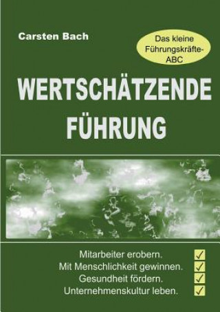 Книга Wertschatzende Fuhrung - Das kleine Fuhrungskrafte-ABC Carsten Bach