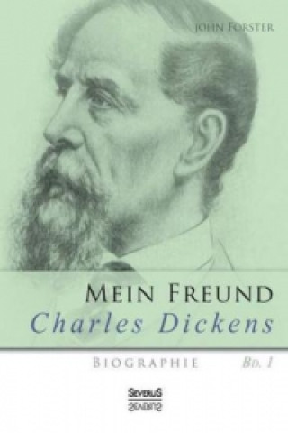 Kniha Mein Freund Charles Dickens. Bd.1 John Forster