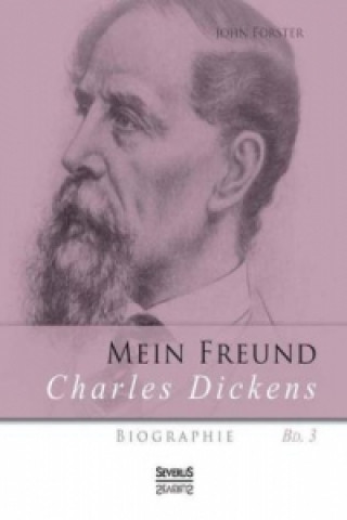 Kniha Mein Freund Charles Dickens. Bd.3 John Forster