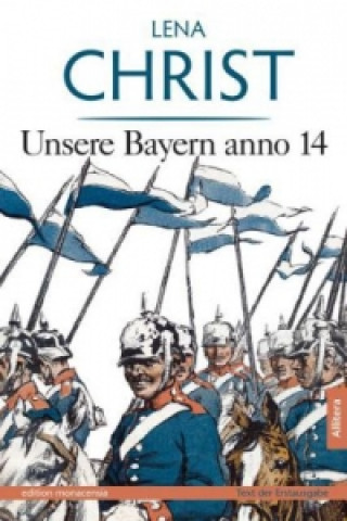 Könyv Unsere Bayern anno 14 Lena Christ