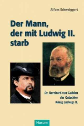 Carte Der Mann, der mit Ludwig II. starb Alfons Schweiggert