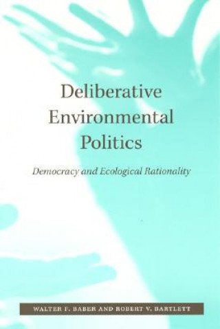Kniha Deliberative Environmental Politics Walter F. Baber
