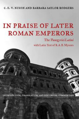 Kniha In Praise of Later Roman Emperors C E V Nixon